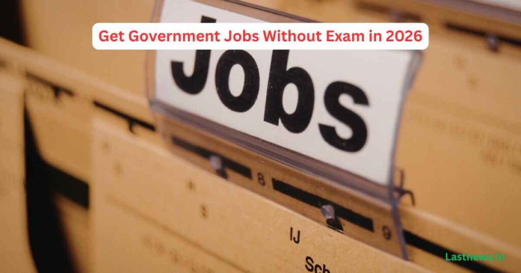 Get Government Jobs Without Exam in 2026